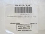 Mastercraft 150F Engine Cowling Cover P# Hs 29301721. Fixed Price $24.95.