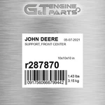 R287870 Support, Front Center Fits John Deere (surplus Open Box). Fixed Price $80.23.